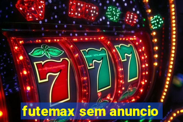 futemax sem anuncio